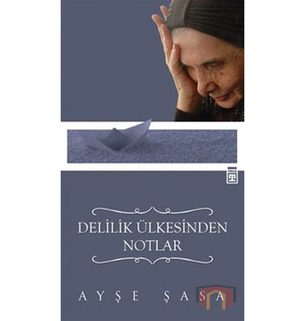 Delilik Ülkesinden Notlar - Ayşe Şasa - Timaş