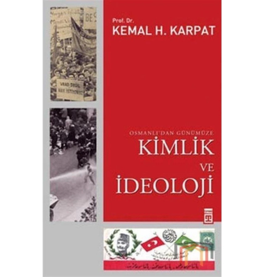 Osmanlıdan Günümüze Kimlik Ve İdeoloji-Kemal Karpat-Timaş