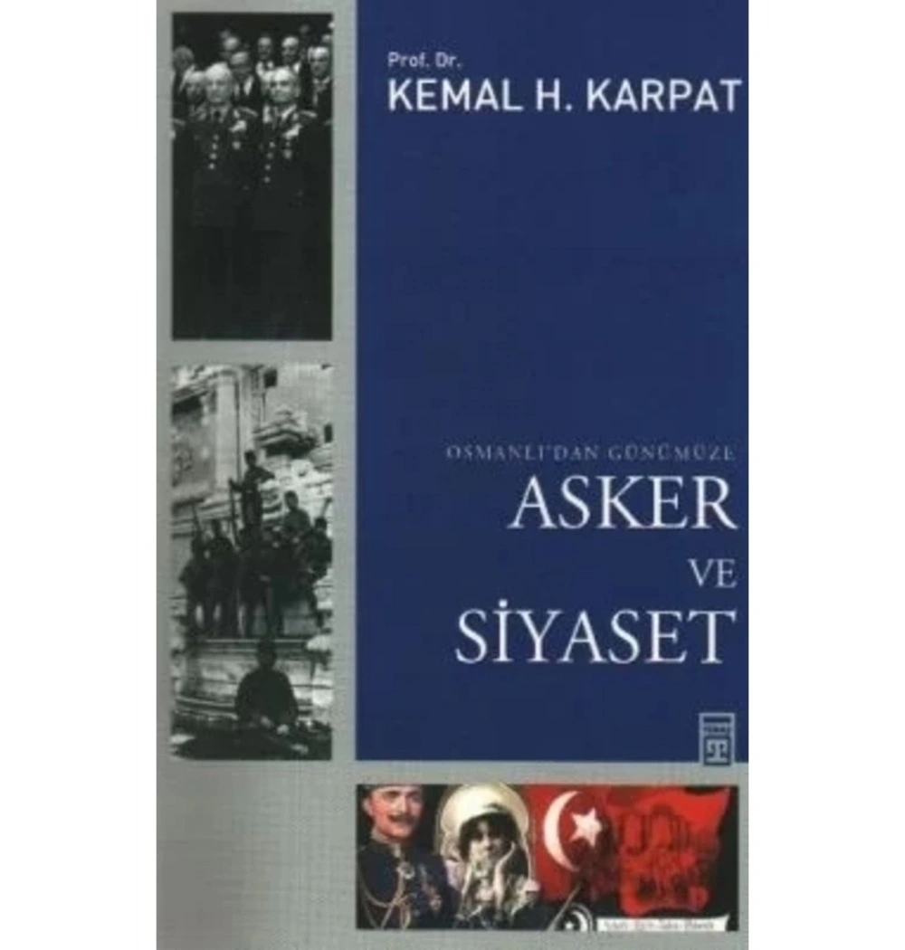 Osmanlıdan Günümüze Asker Ve Siyaset  Kemal Karpat Timaş