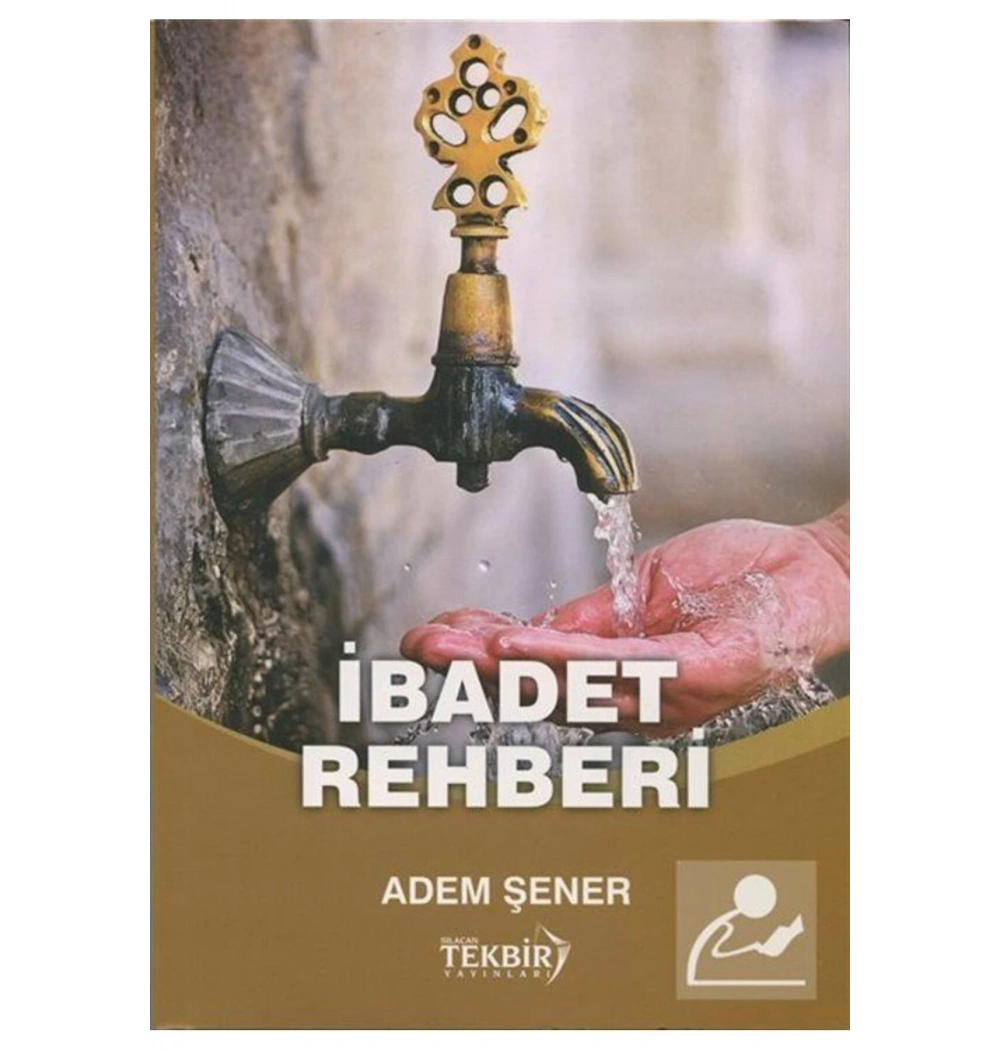 İbadet Rehberi. Adem Şener   Tekbir