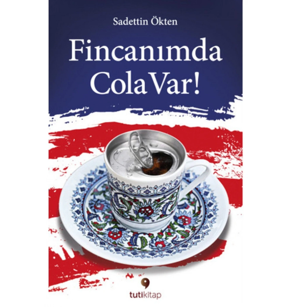 Fincanımda Cola Var Sadettin Ökten Tuti Kitap