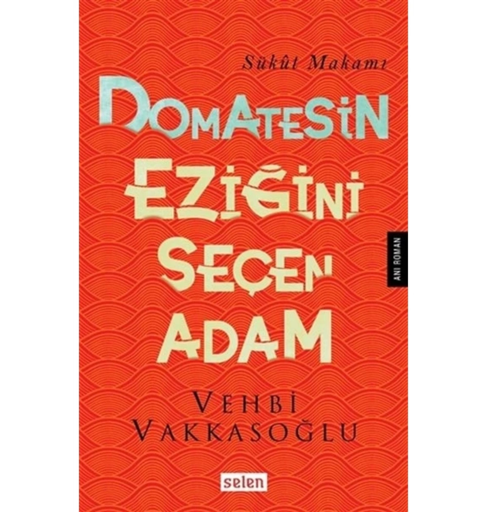 Domatesin Eziğini Seçen Adam.Vehbi Vakkasoğlu Selen