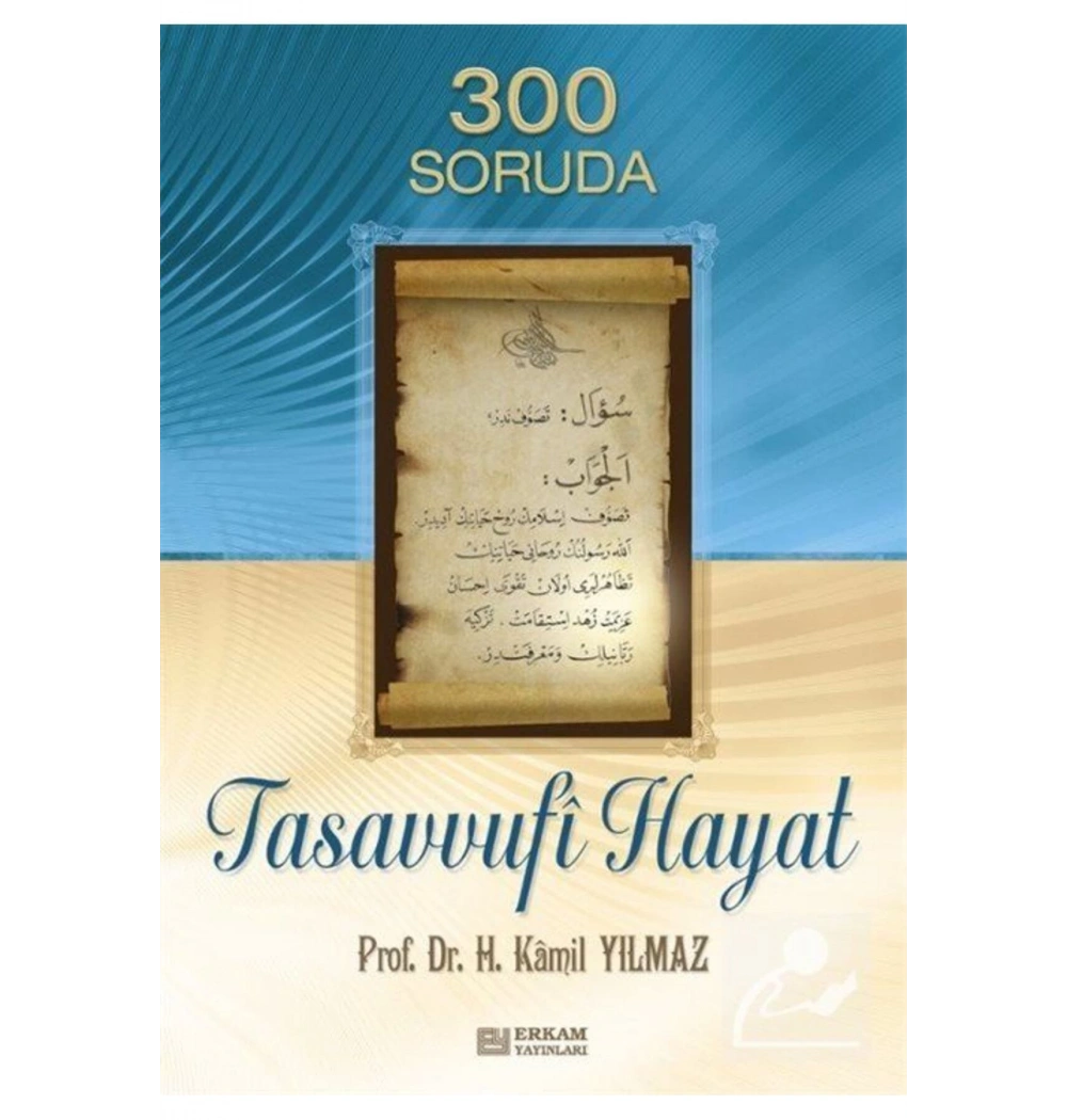 300 Soruda Tasavvufi Hayat  H.Kamil Yılmaz  Erkam Yayın