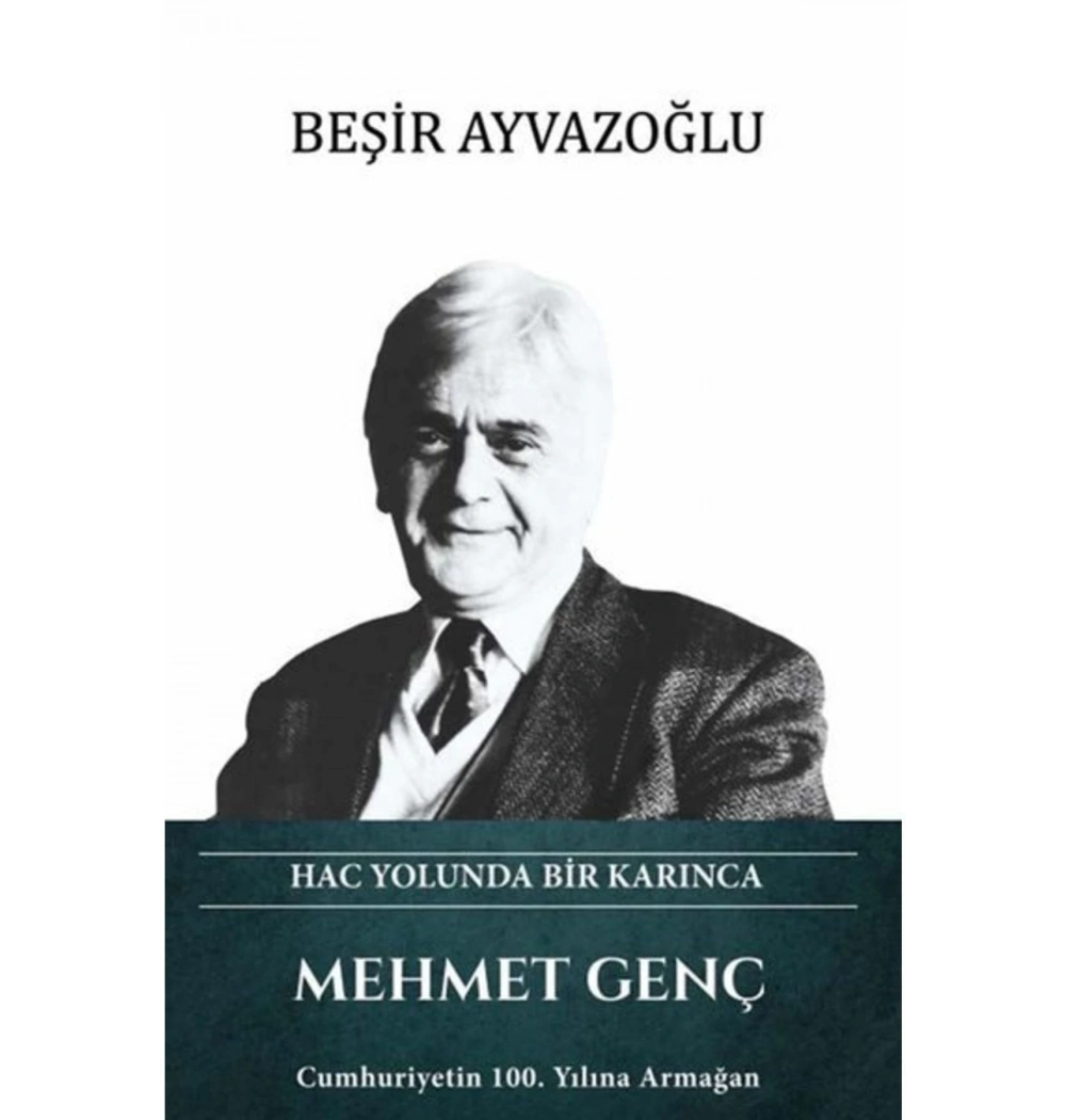 Mehmet Genç Hac Yolunda Bir Karınca  Beşir Ayvazoğlu  Türk Kültürüne Hizmet Vakfı