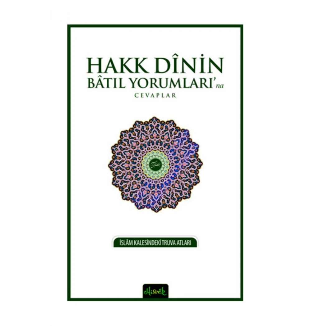 HAKK DİNİN BATIL YORUMLARINA CEVAPLAR MİSVAK neşriyat
