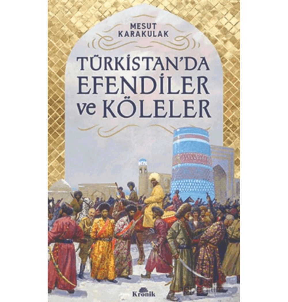 Türkistanda Efendiler Ve Köleler Kronik