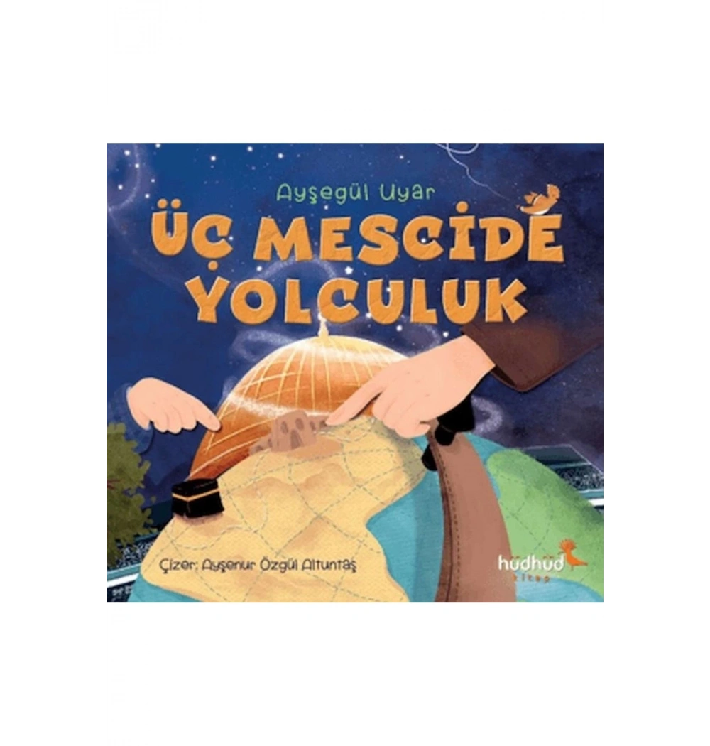 Üç Mescide Yolculuk Ayşegül Uyar Hüdhüd Kitap