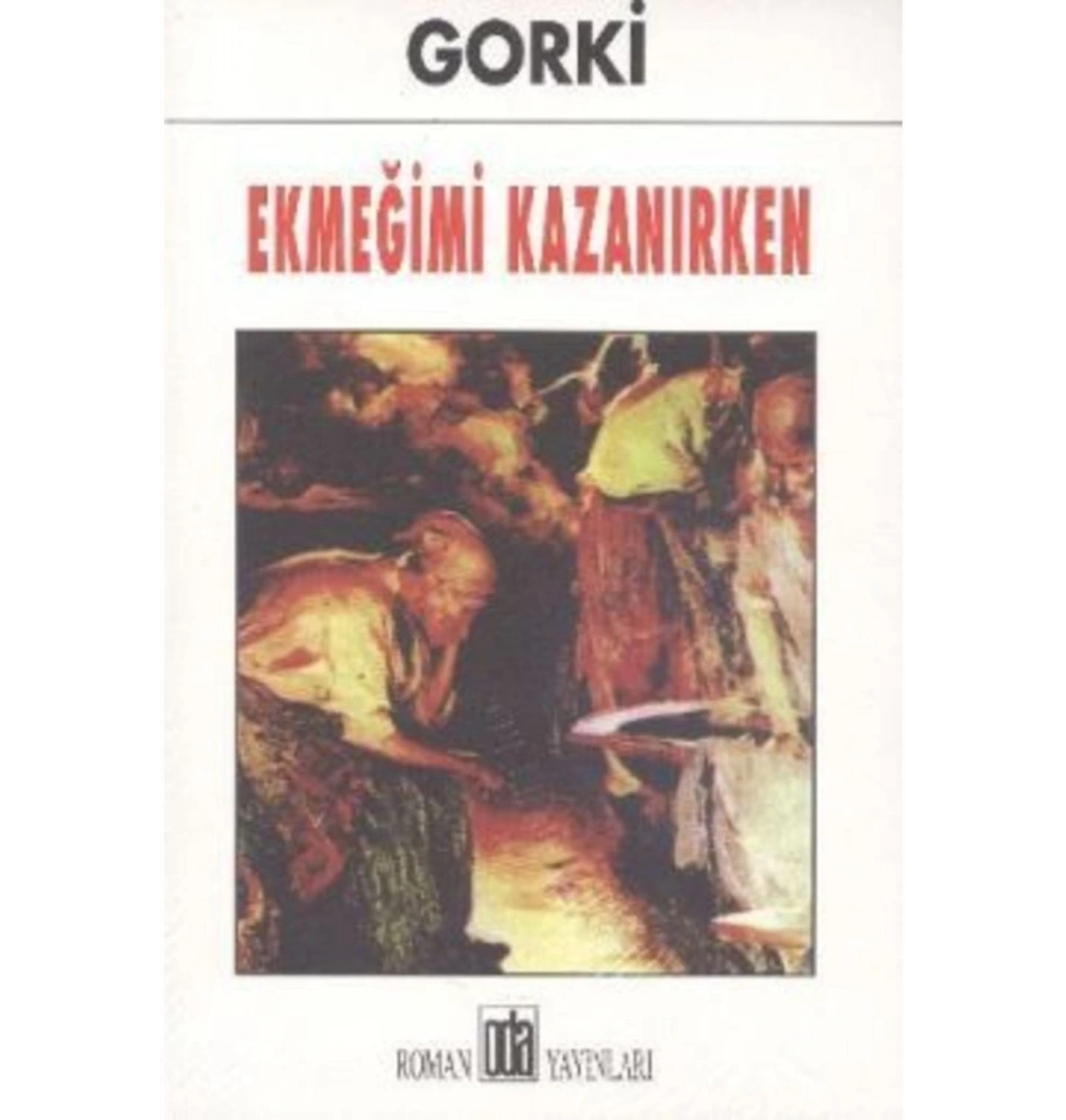 Ekmeği̇Mi̇ Kazanirken. Maksi̇M Gorki̇ Anti̇K