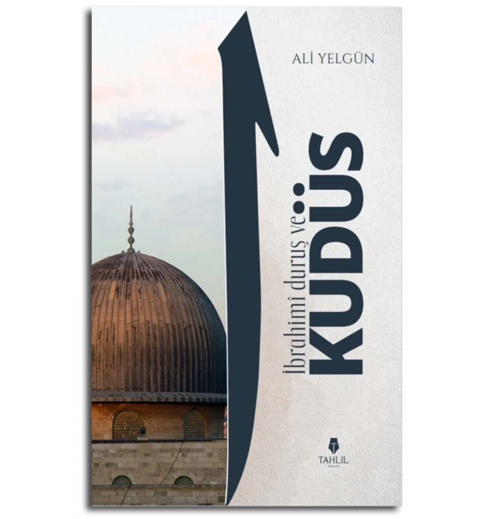 İbrahimi Duruş Ve Kudüs Ali Yelgün Tahlil Yayın