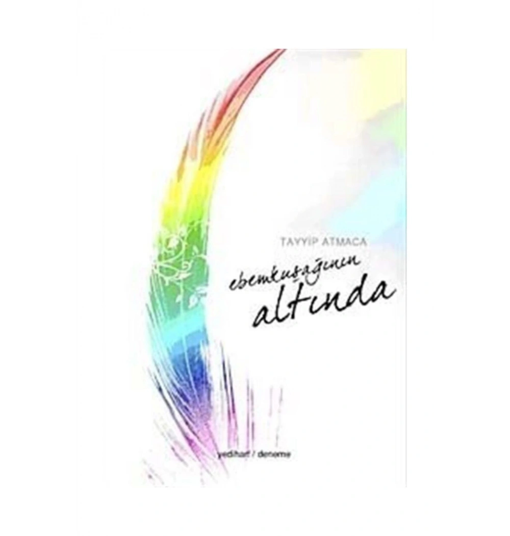 Ebemkuşağının Altında. Tayyib Atmaca Yedi