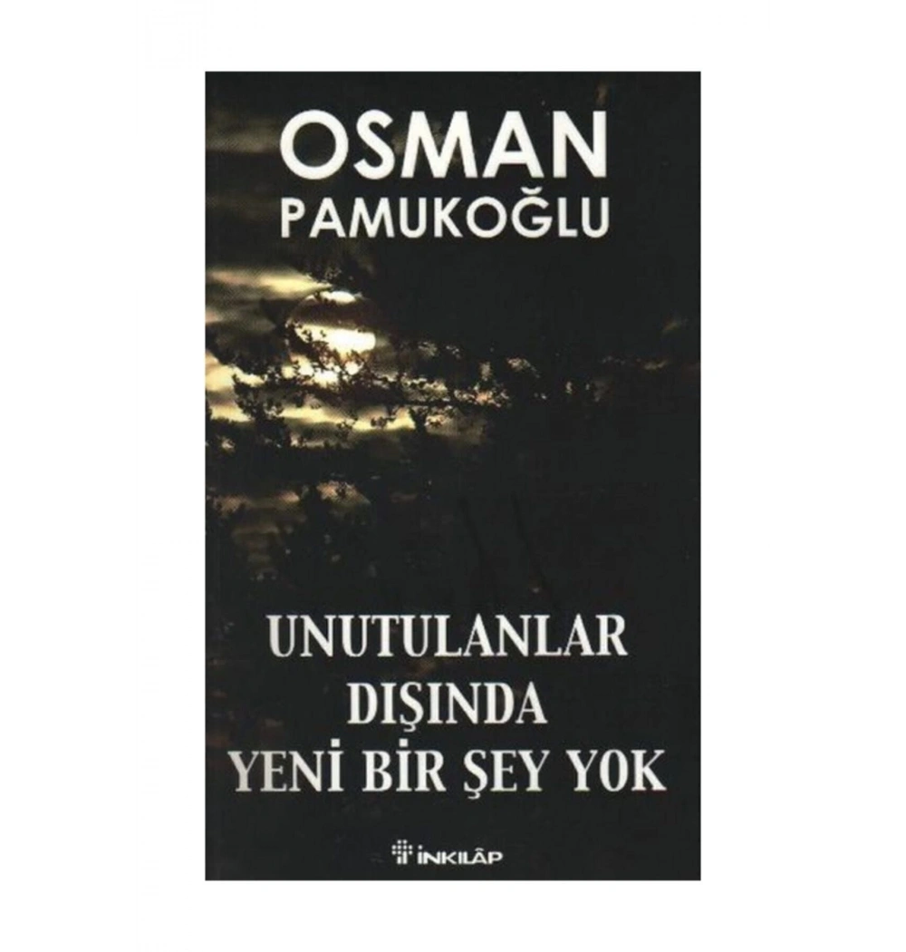 Unutulanlar Dışında Yeni Bir Şey Yok O.Pamukoğlu İnkılap