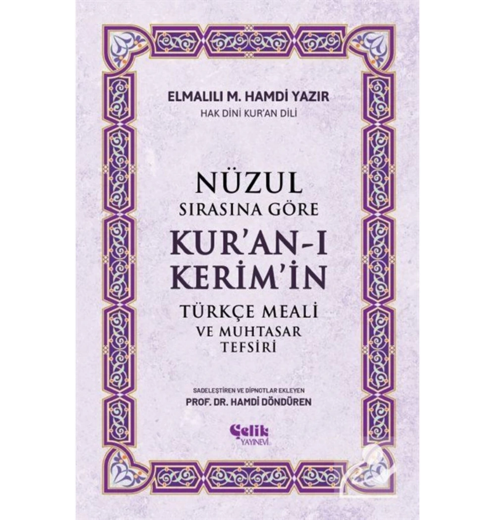 Nüzul Sırasına Göre K. Kerimin Türkçe Meali Muhtasar Tefs. Elmalılı H.Döndüren Çelik