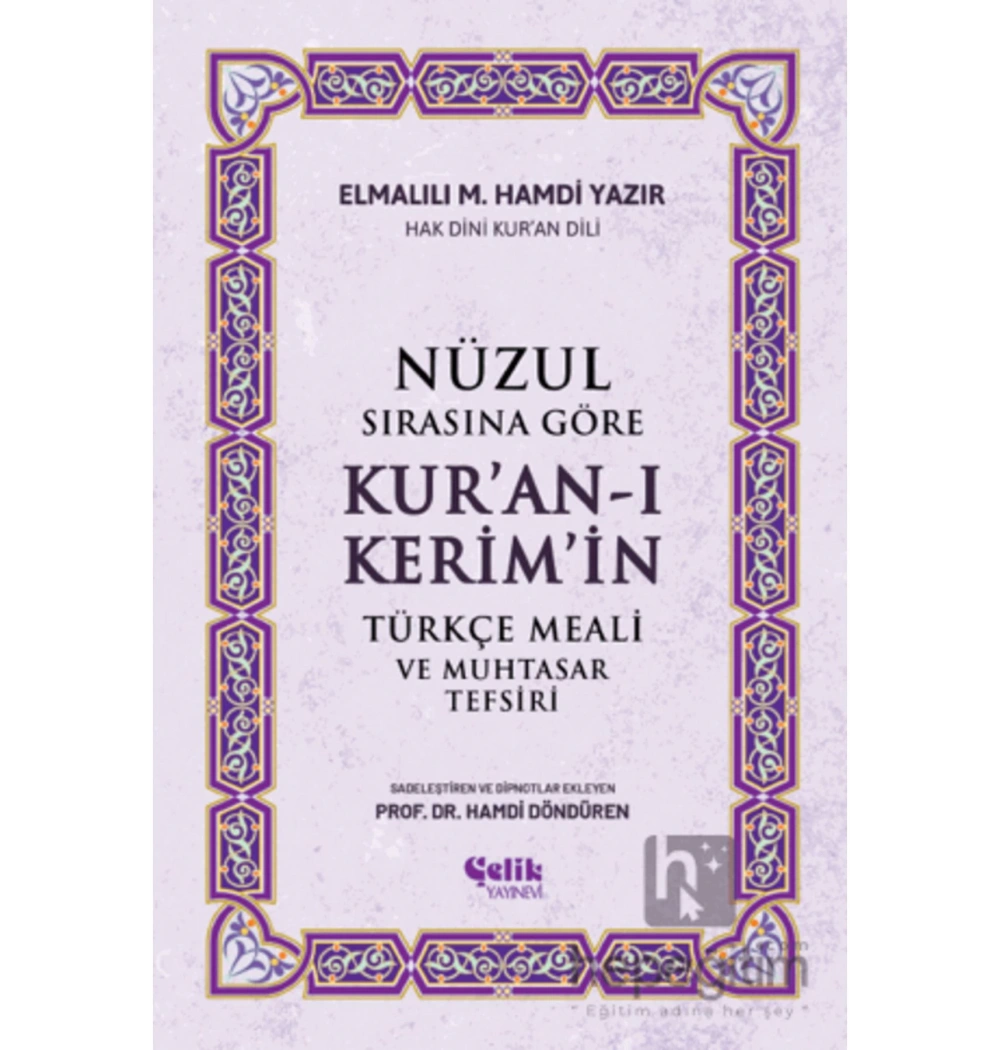 Nüzul Sırasına Göre K. Kerimin Türkçe Meali Muhtasar Tefs. Elmalılı H.Döndüren Çelik