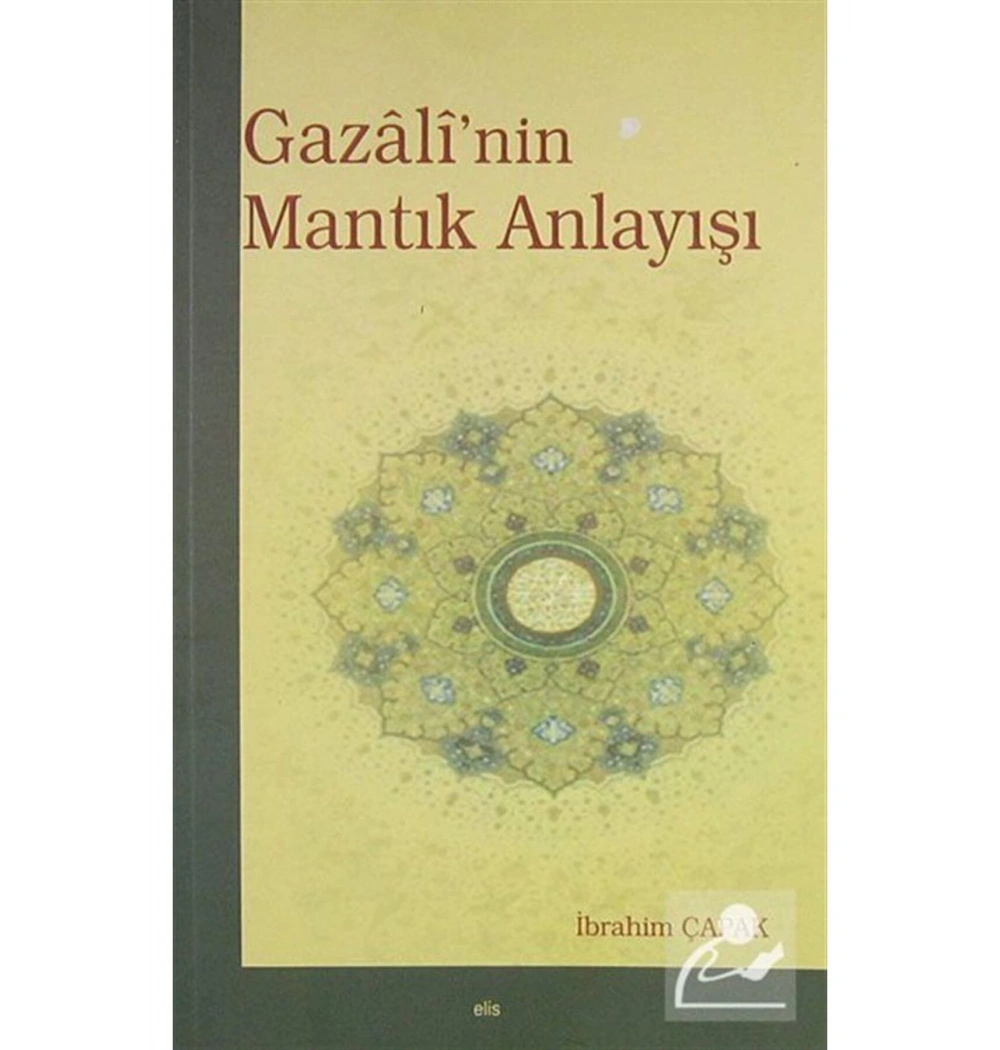 Gazalinin Mantık Anlayışı İbrahim Çapak - Elis