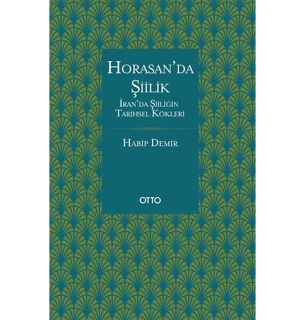 Horasanda Şiilik Habip Demir Otto