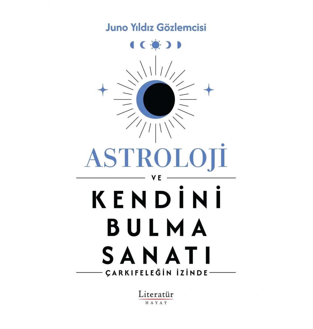 Astroloji Ve Kendini Bulma Sanatı Çarkıfeleğin İzinde Literatür