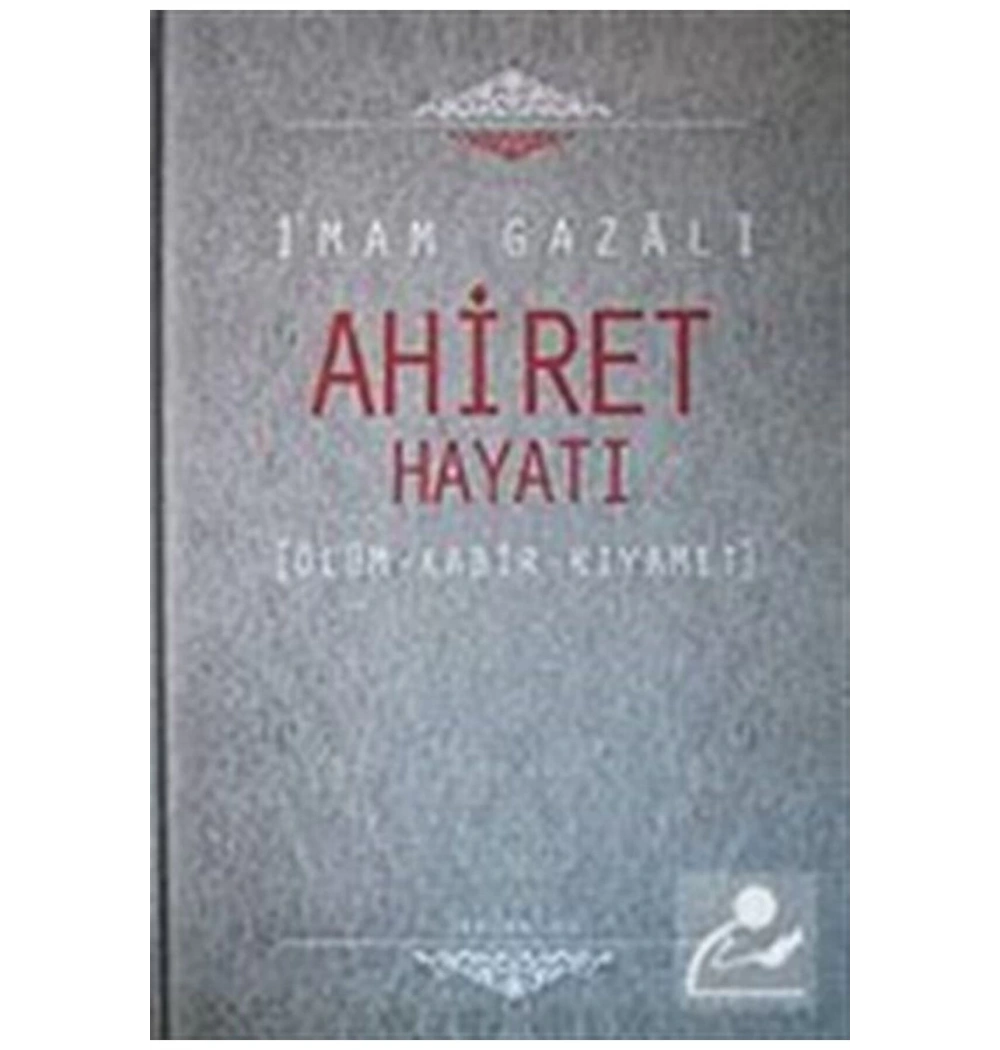 Ahiret Hayatı İmam Gazali Semerkant