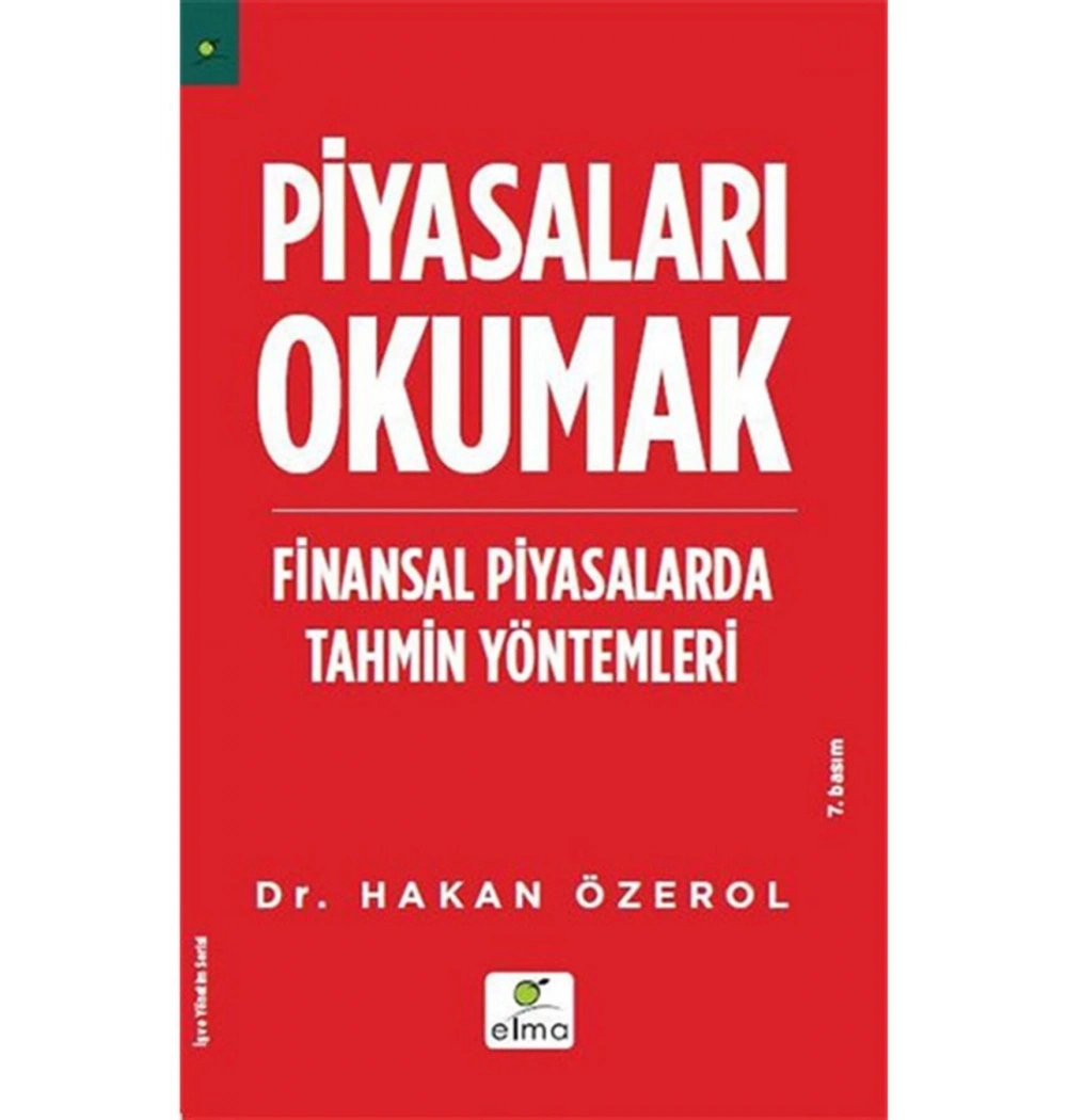 Piyasaları Okumak Finansal Piyasalarda Tahmin Yöntemleri Hakan Özerol Elma Yayın
