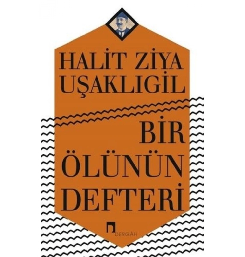 Bir Ölünün Defteri Halit Ziya Uşaklıgil Dergah