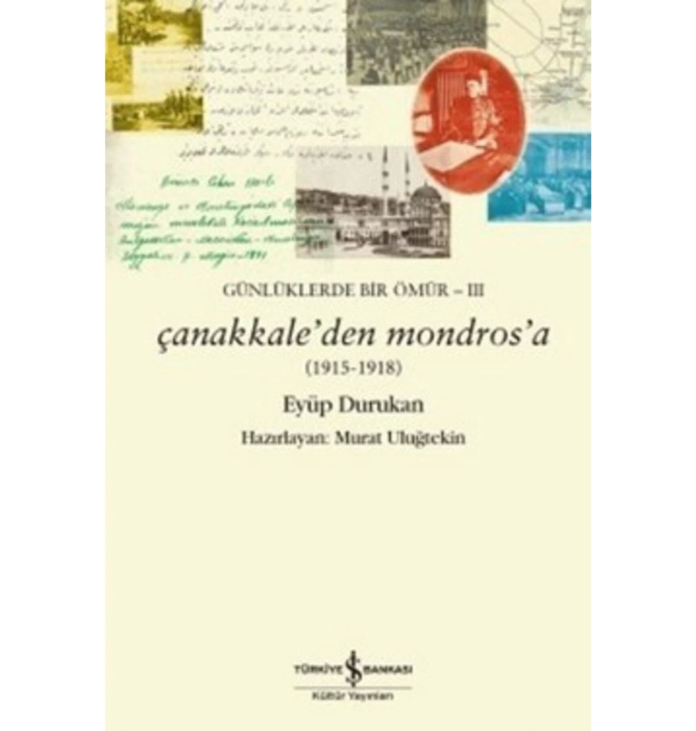 Çanakkaleden Mondrosa 1915-1918 Eyüp Durukan İş Bankası
