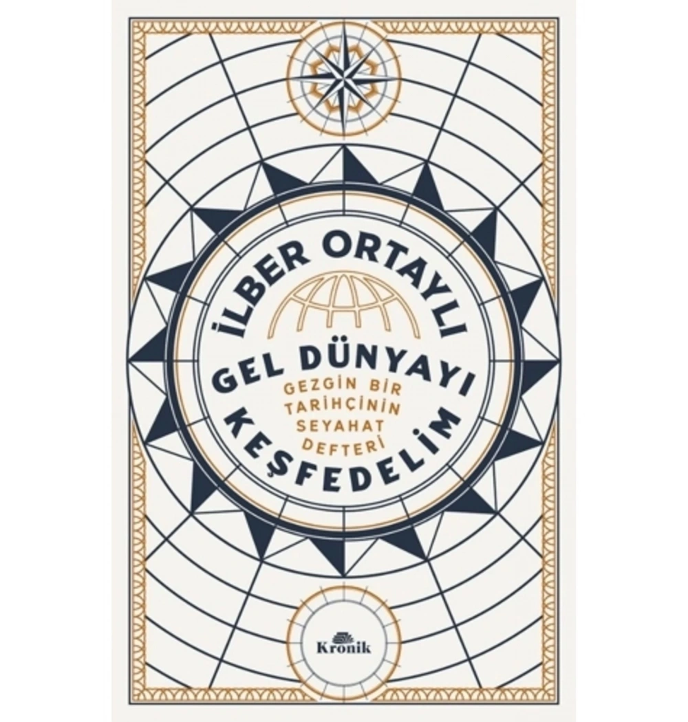 Gel Dünyayı Keşfedelim  İlber Ortaylı  Kronik Yayın