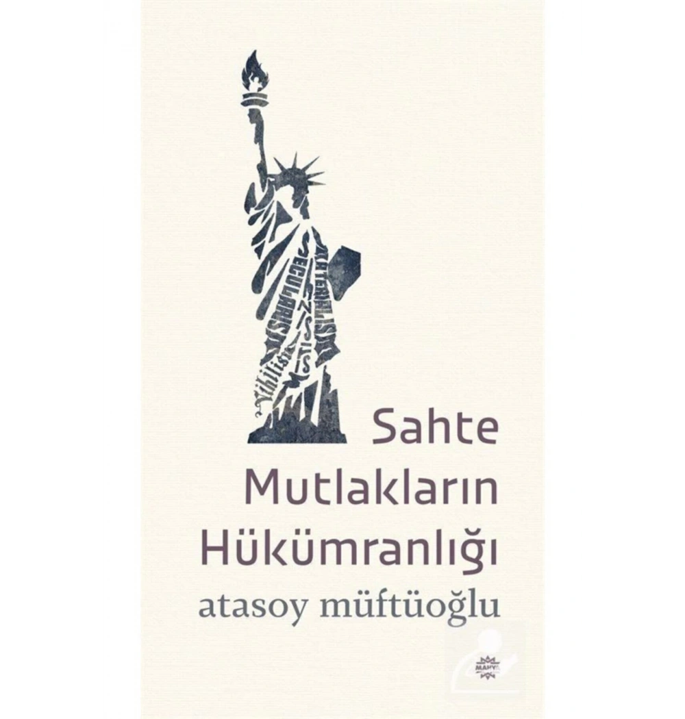 Sahte Mutlakların Hükümranlığı Atasoy Müftüoğlu Mahya