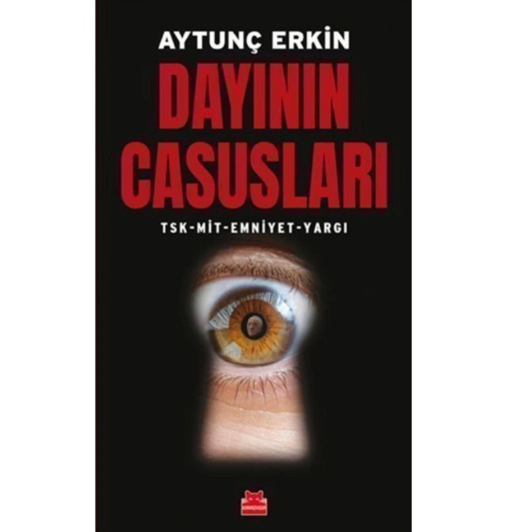 Dayının Casusları Tsk Mit Emniyet Yargı Aytunç Erkin Kırmızı Kedi