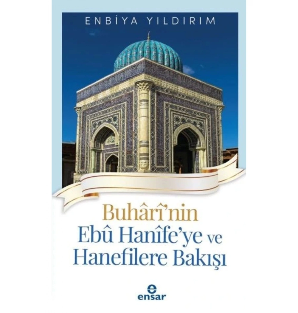 Buharinin Ebu Hanifeye Ve Hanefilere Bakışı     Ensar