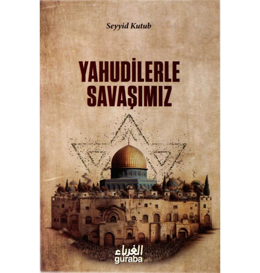Yahudilerle Savaşımız  Seyyid Kutub  Guraba Yayın