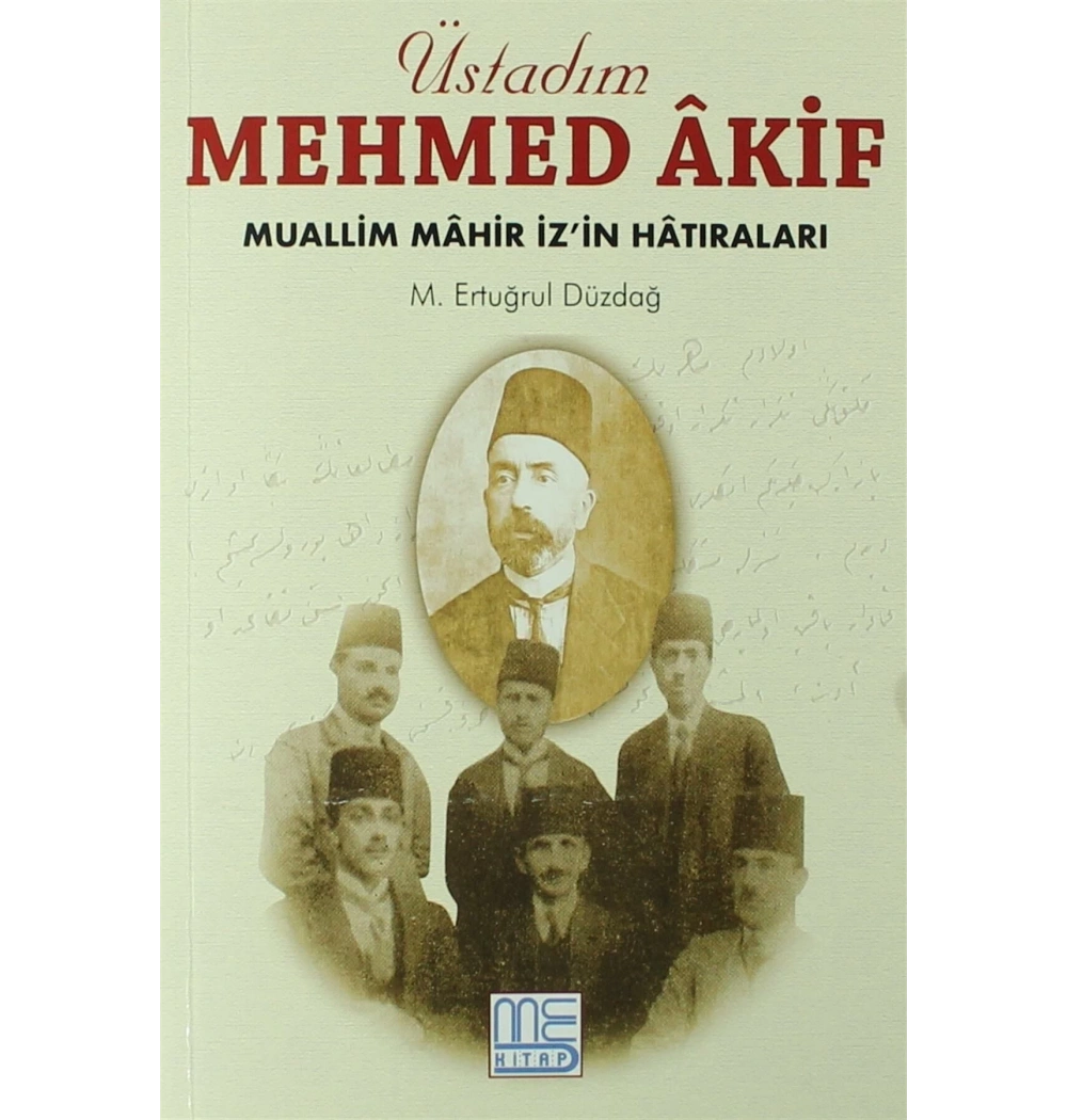 Üstadım Mehmed Akif Mahir İzin Hatıraları  Ertuğrul Düzdağ