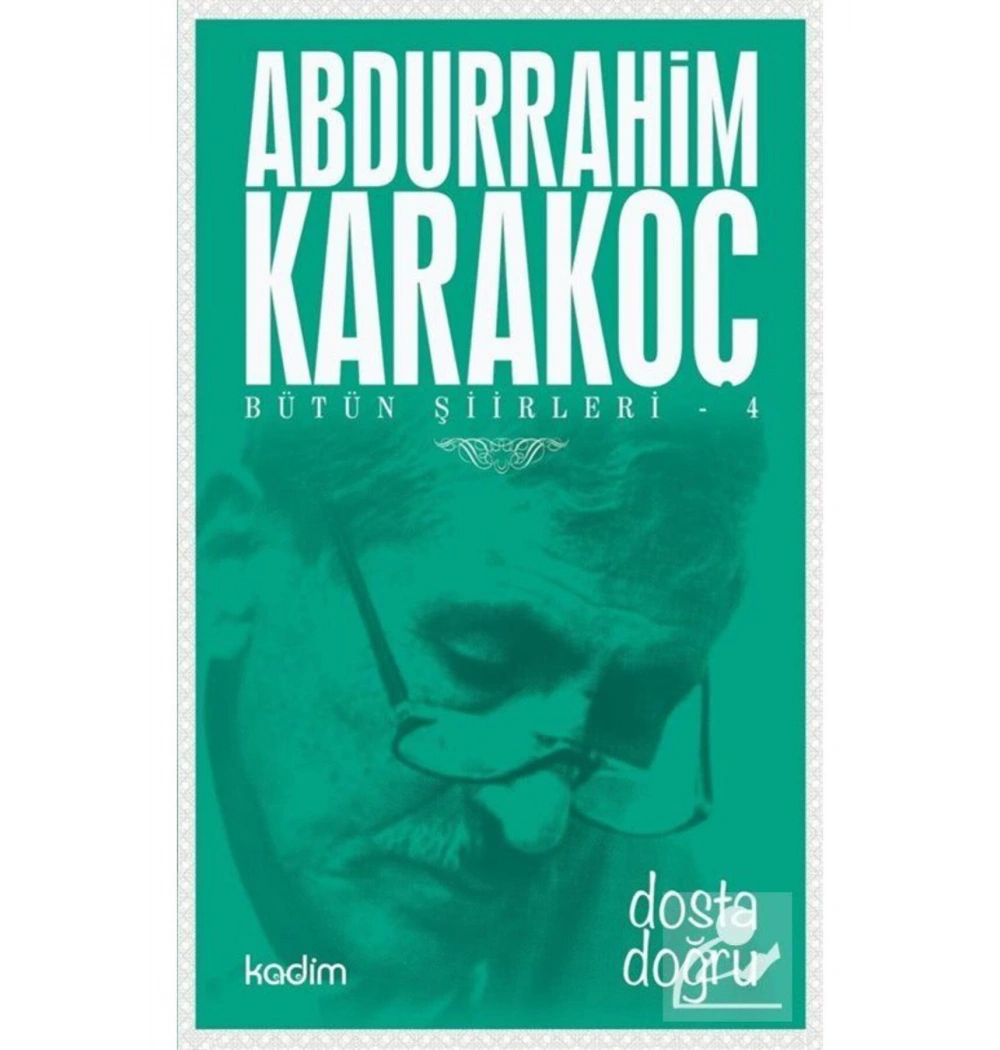 Bütün Şiirleri-4 Dosta Doğru Abdurrahim Karakoç
