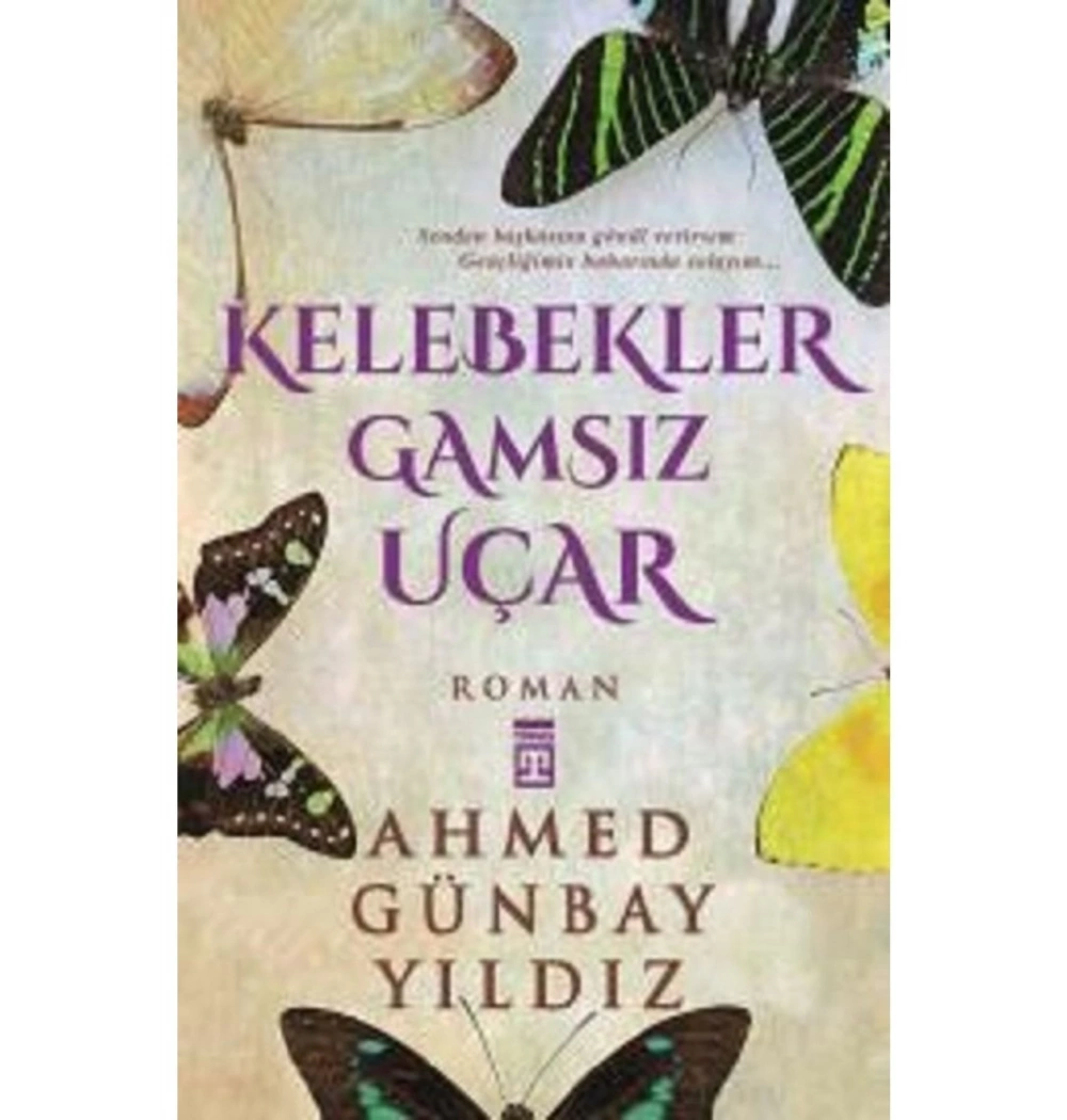 Kelebekler Gamsız Uçar. A.Günbay Yıldız      Timaş
