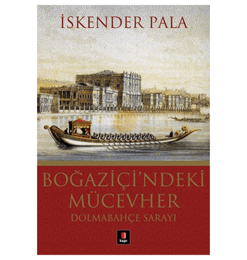 Boğaziçindeki Mücevher Dolmabahçe Sarayı / İ.Pala Kapı Yay.