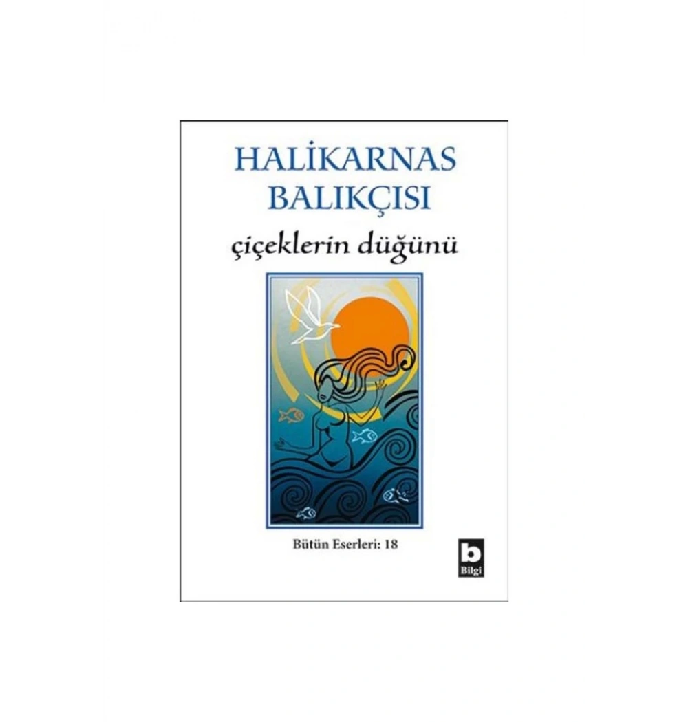 Çiçeklerin Düğünü  Halikarnas Balıkçısı   Bilgi