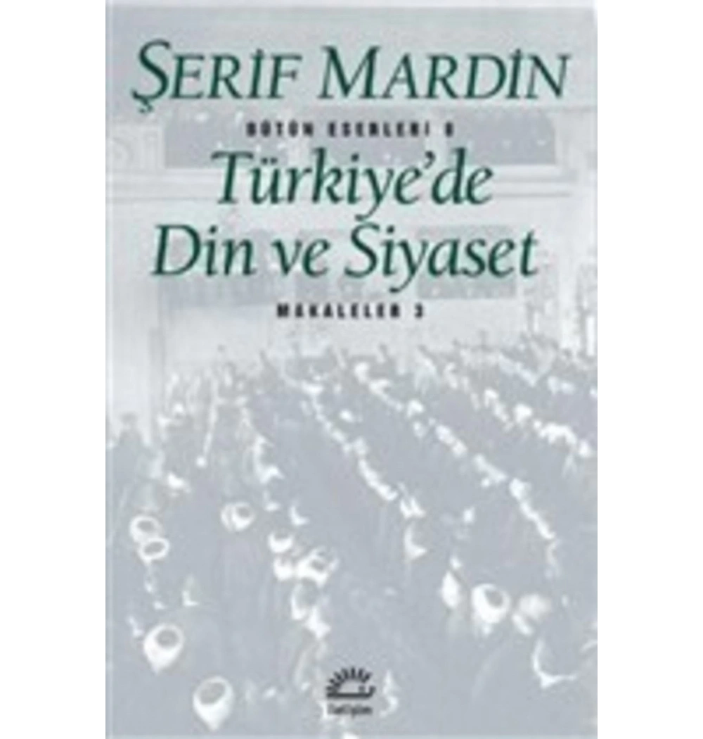 Türkiyede Din Ve Siyaset -Şerif Mardin İletişim Yayınları