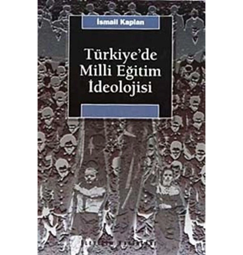 Türkiyede Milli Eğitim İdeolojisi  İsmail Kaplan  İletişim