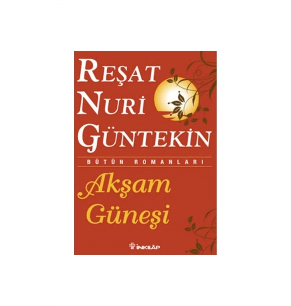 Akşam Güneşi  R.Nuri  Güntekin   İnkilap