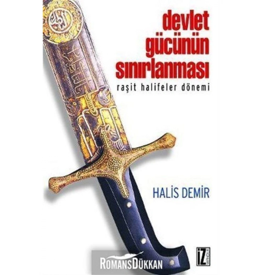 Devlet Gücünün Sınırları Raşit Halifeler Dönemi Halis Demir İz Yayın