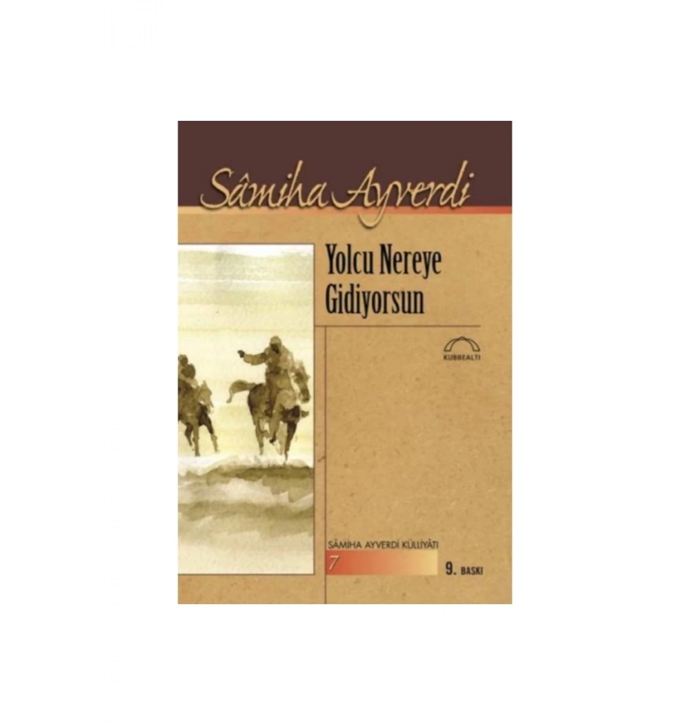 Yolcu Nereye Gidiyorsun. Semiha Ayverdi    Kubbealtı