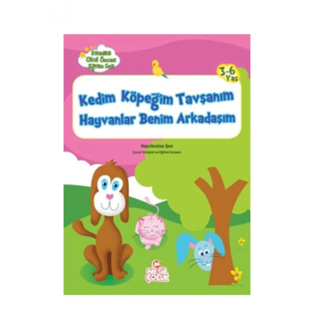 Kedim Köpeğim Tavşanım - 3-6 Yaş Etkinlikli Okul Öncesi Eğit