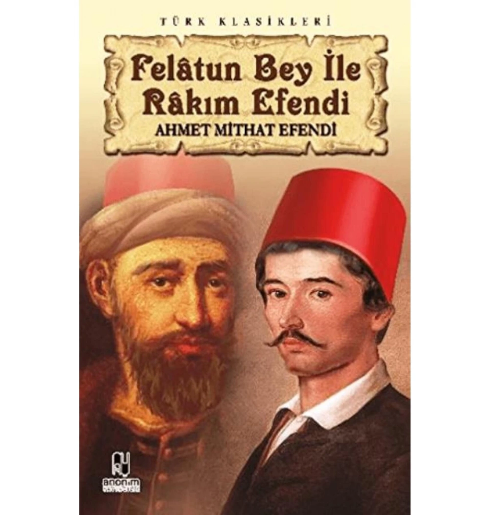 Felatun Bey İle Rakim Efendi̇ / A.Mi̇That Efendi̇. Anoni̇M