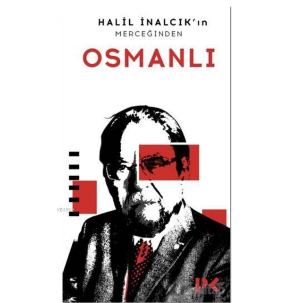 Halil Inalcikin Merceğinden Osmanli Profil