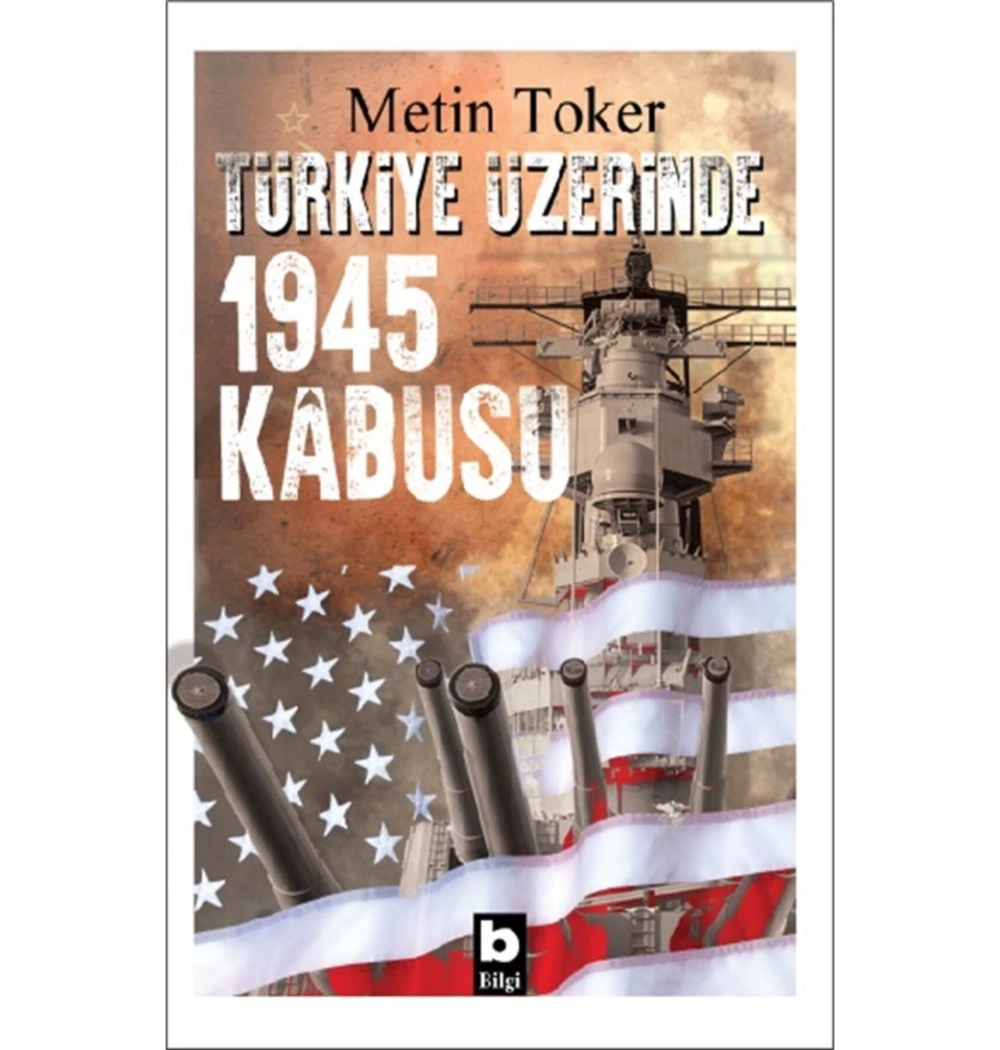 Türkiye Üzerinde 1945 Kabusu Metin Toker Bilgi Yayın