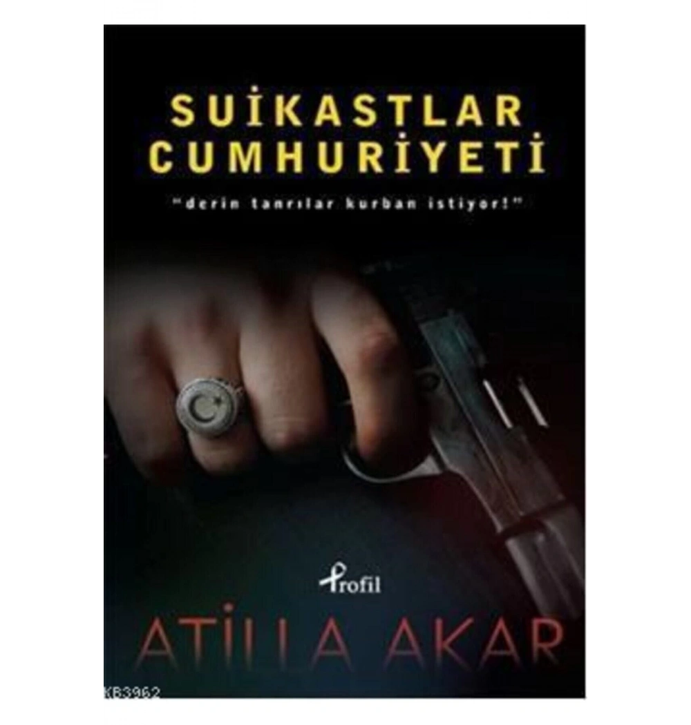 Suikastlar Cumhuriyeti Atilla Akar Profil