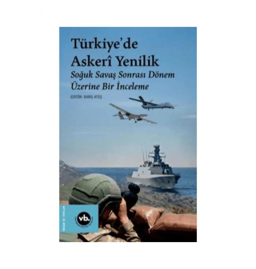 Türkiyede Askeri Yenilik Soğuk Savaş Sonrası Dönem Üzerine İnceleme Barış Ateş Vakıfbank