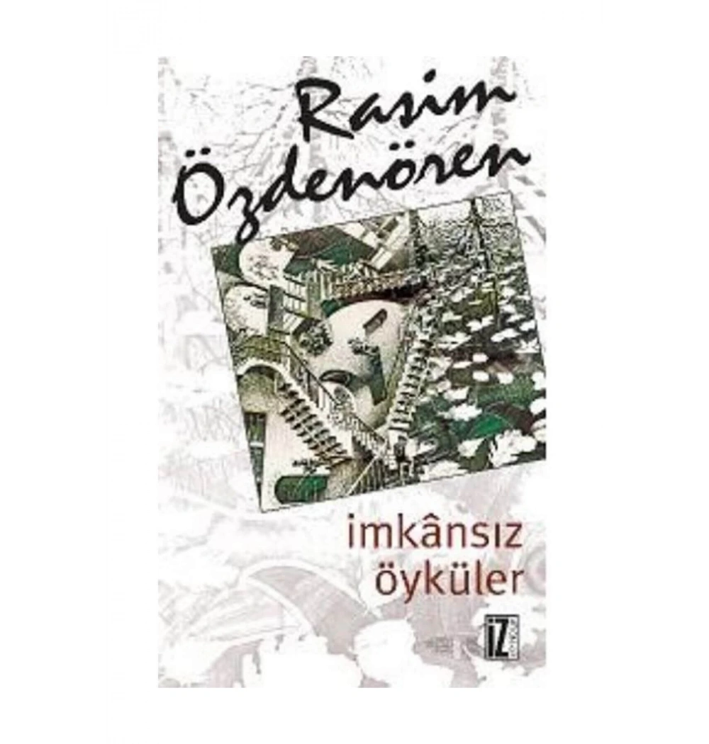 İmkansız Öyküler / Rasim Özdenören     İz Y.