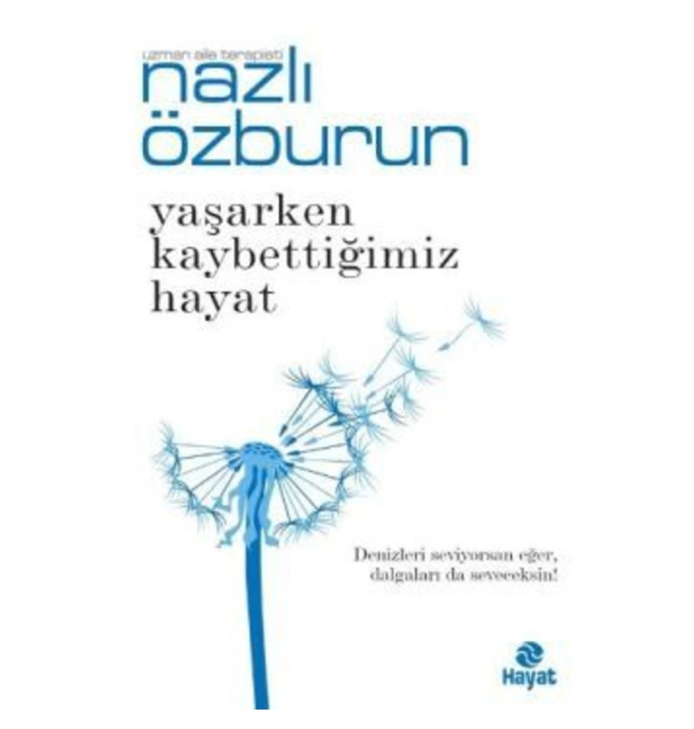 Yaşarken Kaybettiğimiz Hayat Nazlı Özburun Hayat Yayın