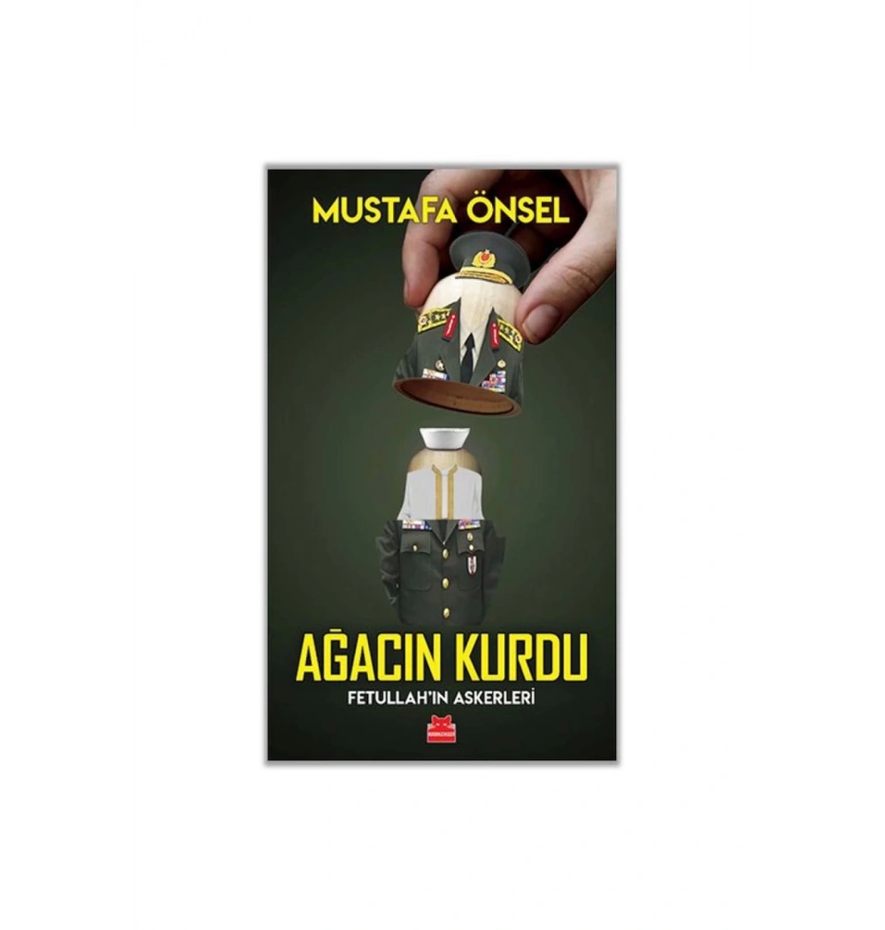 Ağacın Kurdu Fethullahın Askerleri Mustafa Önsel Kırmızı Kedi