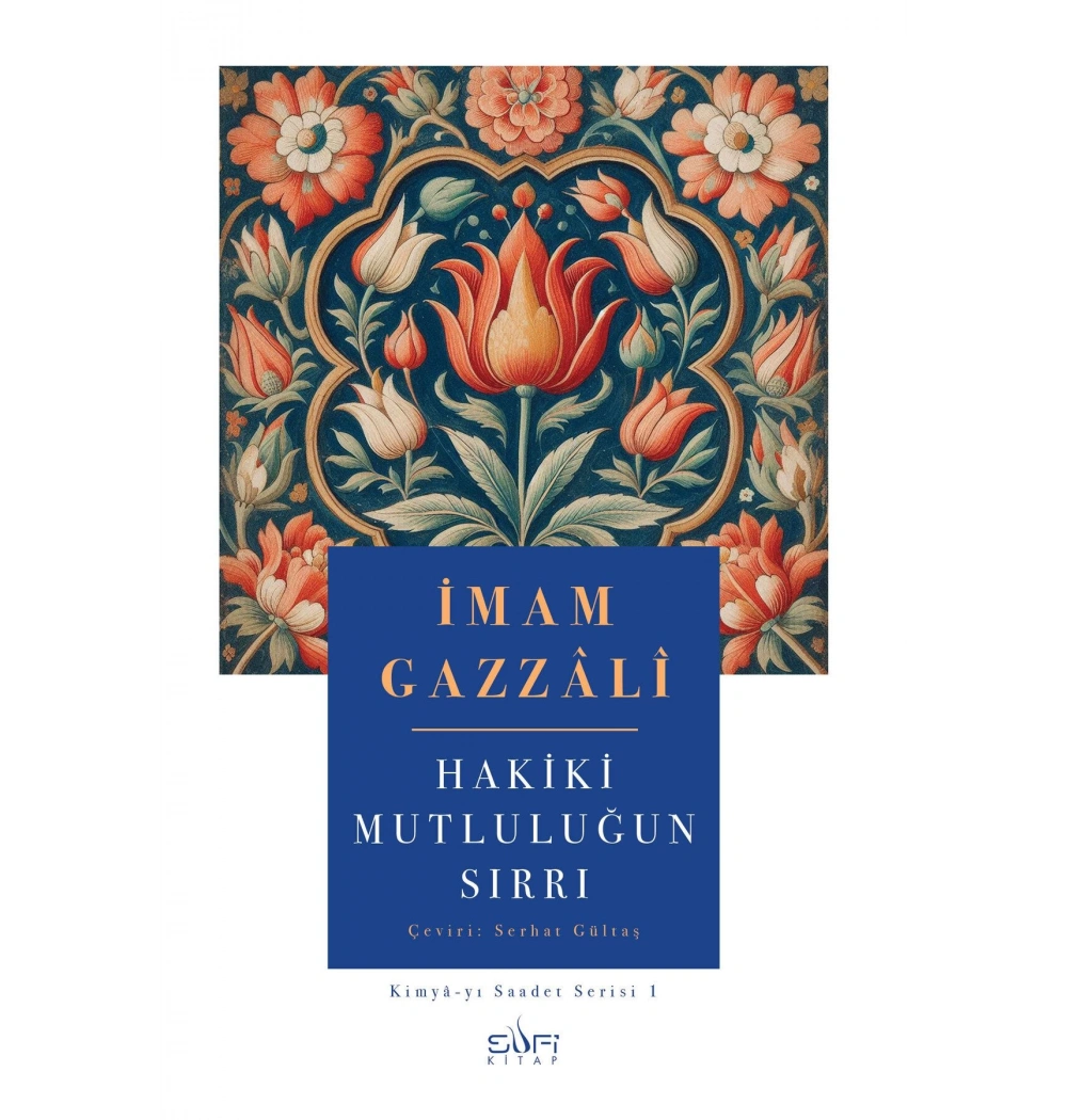 Hakiki Mutluluğun Sırrı İmam Gazali Sufi Kitap