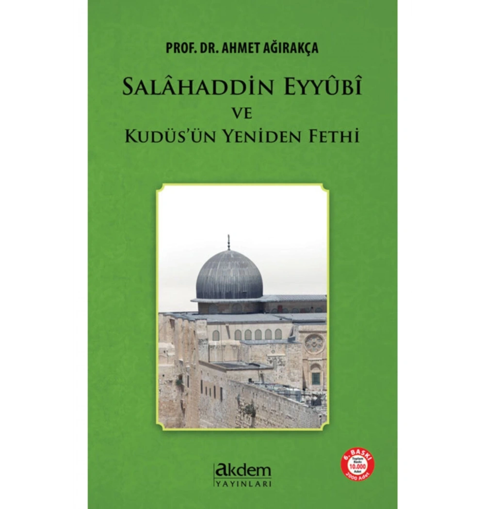 Salahaddin Eyyubi Ve Kudüsün Yeniden Fethi Ahmet Ağırakça Akdem